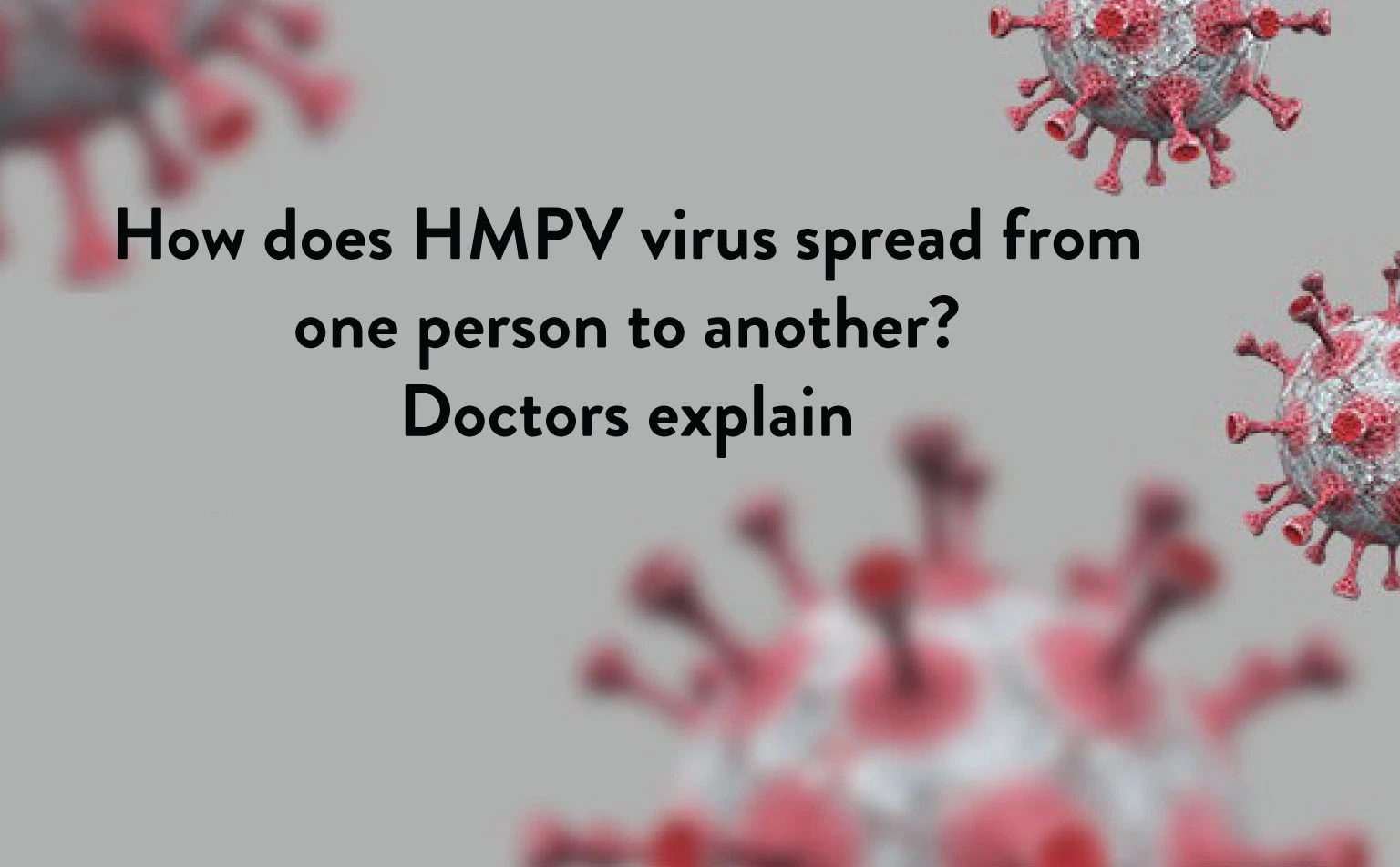 How hmpv virus spreads from one person to another