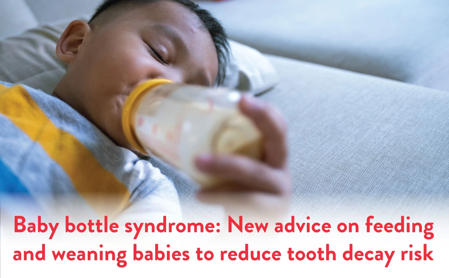 Baby Bottle Syndrome. Feeding babies to reduce the risk of tooth decay