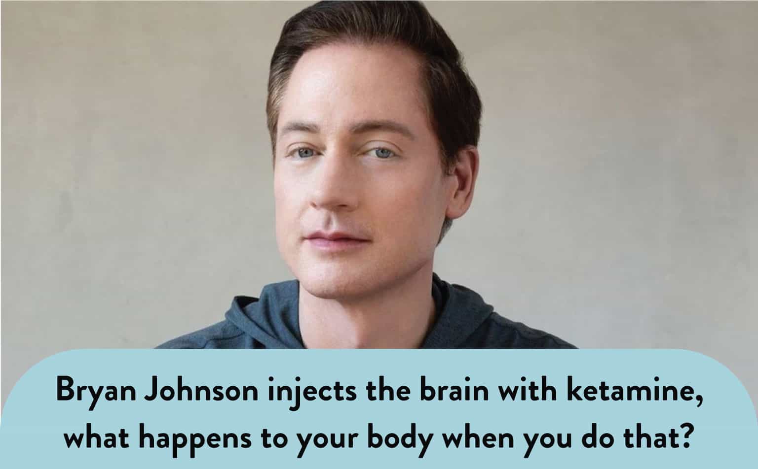 injecting Brain with Ketamine. What happens next with your Body ?