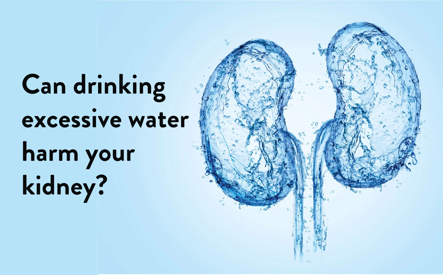 Can Excessive Water Consumption Harm Your Kidneys? Understand the Risks