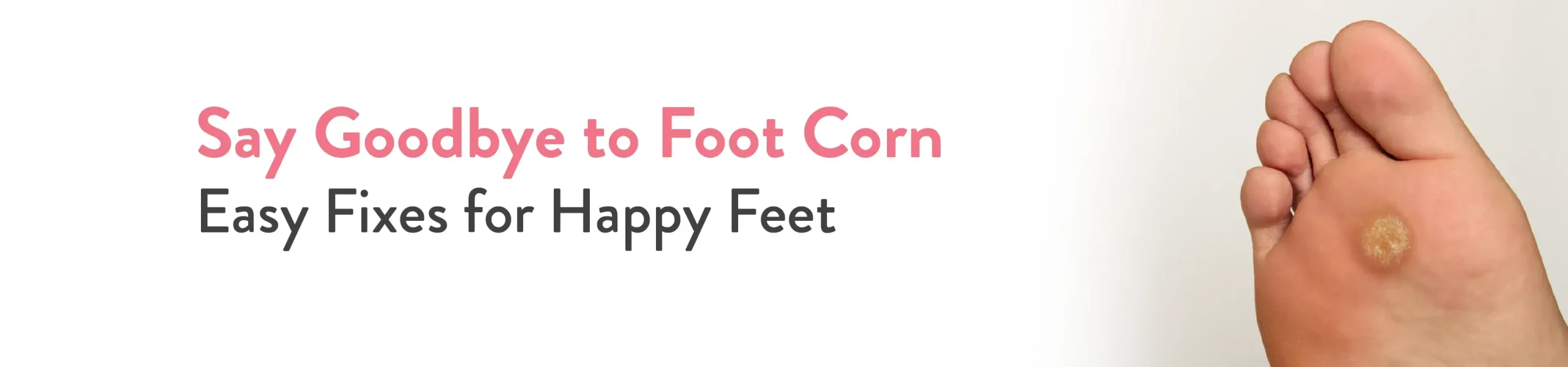 Foot Callus/Foot Corn